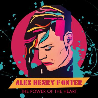 Alex Henry Foster - The Power Of The Heart